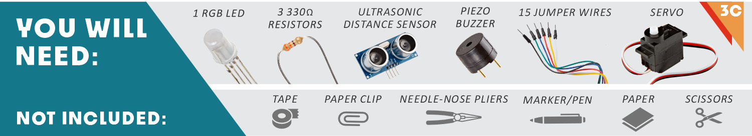 1 RGB, 3 330 ohm resistors, ultrasonic distance sensor, piezo buzzer, 15 jumper wires, servo